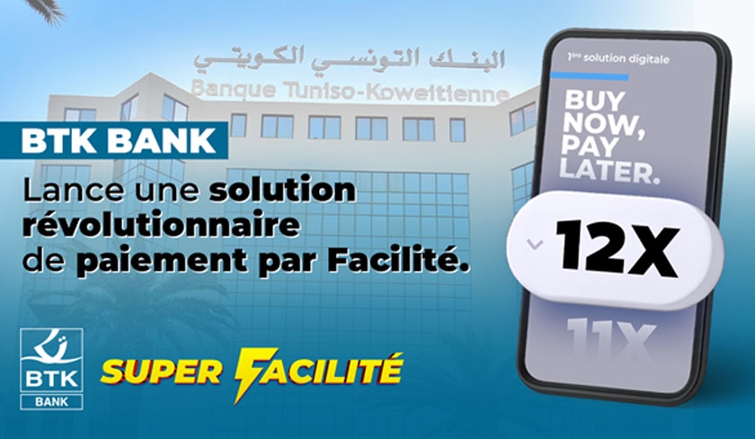 BTK Bank dévoile son nouveau service « Super Facilité », une nouvelle ère de Buy Now Pay Later en Tunisie